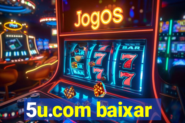 5u.com baixar